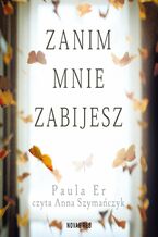 Okładka - Zanim mnie zabijesz - Paula Er