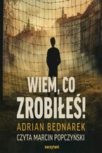 Okładka - Wiem, co zrobiłeś! - Adrian Bednarek