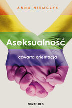 Okładka - Aseksualność. Czwarta orientacja - Anna Niemczyk
