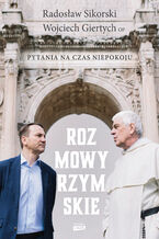 Okładka - Rozmowy rzymskie. Pytania na czas niepokoju - Radosław Sikorski, Wojciech Giertych