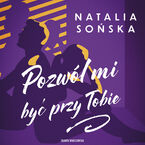 Okładka - Pozwól mi być przy Tobie - Natalia Sońska