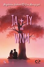 Okładka - JA+ TY = WNM - Ewa Maciejczuk i Magdalena Jachnik