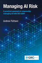 Okładka - Managing AI Risk. A practical approach to responsibly managing AI with ISO 42001 - IT Governance Publishing, Andrew Pattison
