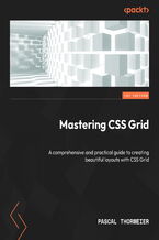 Okładka - Mastering CSS Grid. A comprehensive and practical guide to creating beautiful layouts with CSS Grid - Pascal Thormeier