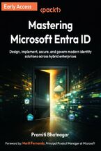 Okładka - Mastering Microsoft Entra ID. Design, implement, secure, and govern modern identity solutions across hybrid enterprises - Pramiti Bhatnagar, Merill Fernando