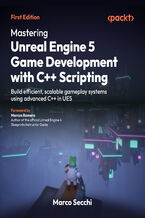 Okładka - Mastering Unreal Engine 5 Game Development with C++ Scripting. Build efficient, scalable gameplay systems using advanced C++ in UE5 - Marco Secchi, Marcos Romero