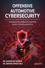 Okładka - Offensive Automotive Cybersecurity. An engineering handbook for exploiting modern automotive platforms - Dr. Ahmad MK Nasser, Dr. Dennis Kengo Oka