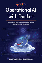 Okładka - Operational AI with Docker. Deploy, scale, and operate agentic AI services with Docker and Kubernetes - Ajeet Singh Raina, Harsh Manvar