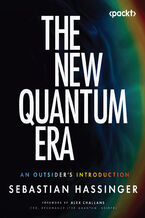 Okładka - The New Quantum Era. An Outsider's Introduction - Sebastian Hassinger, Alex Challans