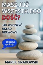 Okładka - Masz już wszystkiego dość? - Marek Grabowski