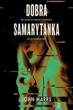 Okładka - Dobra samarytanka - John Marrs