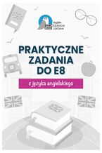 Okładka - Egzamin ósmoklasisty. Praktyczne zadania z kluczem do E8 z języka angielskiego - Anna Mądry