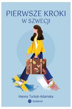 Okładka - Pierwsze kroki w Szwecji - Hanna Turkot-Adamska