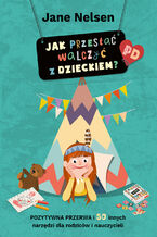 Okładka - Jak przestać walczyć z dzieckiem? - Jane Nelsen