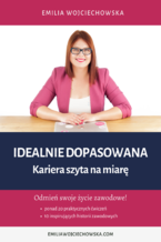 Okładka - Idealnie dopasowana. Kariera szyta na miarę - Emilia Wojciechowska