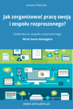 Okładka - Jak zorganizować pracę swoją i zespołu na odległość. Vademecum zespołu rozproszonego - Joanna Marcela