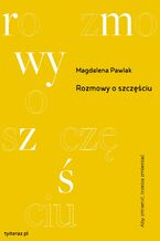 Okładka - Rozmowy o szczęściu - Magdalena Pawlak