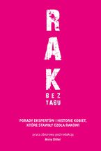 Okładka - RAK BEZ TABU. Porady ekspertów i historie kobiet, które stawiły czoła rakowi - Anna Diller