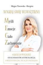 Okładka - Wygraj swój wewnętrzny M.E.C.Z. 4 kroki do wolności od schematów które blokują Twój potencjał, relacje i pieniądze - Magdalena Turowska-Kwapisz