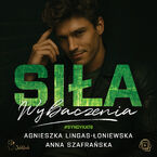 Okładka - Siła wybaczenia - Agnieszka Lingas-Łoniewska, Anna Szafrańska