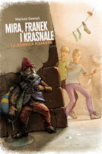 Okładka - Mira, Franek i Krasnale. Tajemnica kamieni - Gawryś Mariusz