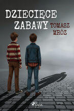 Okładka - Dziecięce zabawy (#1) - Tomasz Mróz