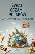 Okładka - Świat oczami Polaków. Wielkie wyprawy i odkrycia - Jarosław Molenda