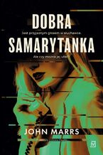 Okładka - Dobra samarytanka - John Marrs