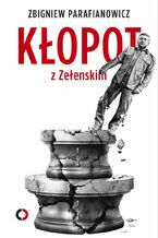 Okładka - Kłopot z Zełenskim - Zbigniew Parafianowicz