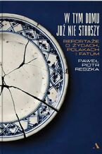 Okładka - W tym domu już nie straszy. Reportaże o Żydach, Polakach i fatum - Paweł Piotr Reszka