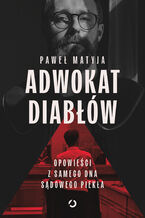 Okładka - Adwokat diabłów. Opowieści z samego dna sądowego piekła - 
