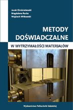 Okładka - Metody doświadczalne w wytrzymałości materiałów - Jacek Chróścielewski, Magdalena Rucka, Wojciech Witkowski