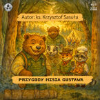 Okładka - Przygody Misia Gustawa - Krzysztof Sasuła