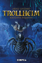 Okładka - Trollheim (#5). Trollheim. Królowa pająków - Arne Lindmo