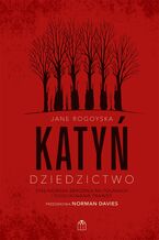 Okładka - Katyń. Dziedzictwo - Jane Rogoyska