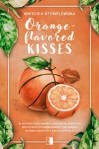 Okładka - Orange-flavored Kisses - Wiktoria Stemplewska