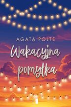 Okładka - Wakacyjna pomyłka - Agata Polte