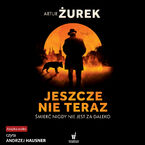 Okładka - Jeszcze nie teraz - Artur Żurek