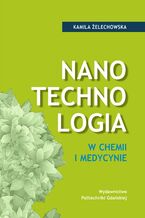 Okładka - Nanotechnologia w chemii i medycynie - Kamila Żelechowska