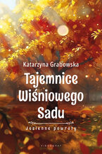Okładka - Tajemnice Wiśniowego Sadu - Jesienne powroty - Katarzyna Grabowska