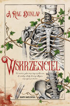 Okładka - Wskrzesiciel - A. Rae Dunlap