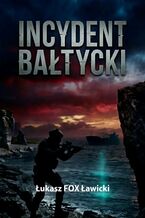 Okładka - Incydent Bałtycki - Łukasz Ławicki