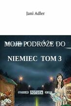 Okładka - Moje podróże do Niemiec -- 3 - Jani Adler