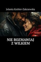 Okładka - Nie rozmawiaj z wilkiem - Jolanta Knitter-Zakrzewska