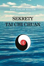 Okładka - Sekrety Tai Chi Chuan - Malcew Wiaczesław