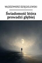 Okładka - Świadomość która prowadzi głębiej - Włodzimierz Dzięgielewski