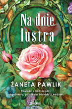 Okładka - Na dnie lustra - Żaneta Pawlik