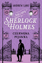 Okładka - Młody Sherlock Holmes (#2). Młody Sherlock Holmes. Tom 2. Czerwona pijawka - Andrew Lane