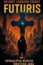 Okładka - Futuris. Tom 1 - Helmut Edigey, Michał Reszka