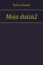 Okładka - Moja dusza2 - Barbara Dandik